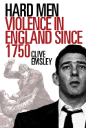 Hard Men: Violence in England Since 1750