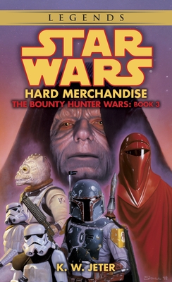 Hard Merchandise: Star Wars Legends (The Bounty Hunter Wars) - Jeter, K. W.