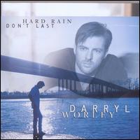 Hard Rain Don't Last - Darryl Worley