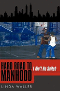 Hard Road to Manhood: I Ain't No Snitch