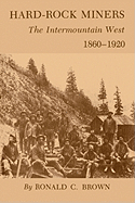 Hard-Rock Miners: The Intermountain West, 1860-1920