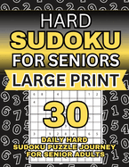 Hard Sudoku for Seniors Large Print: A 30-Day Hard Sudoku Puzzle Journey for Senior Adults