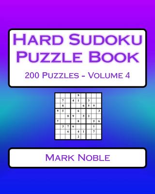 Hard Sudoku Puzzle Book Volume 4: Hard Sudoku Puzzles For Advanced Players - Noble, Mark