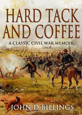 Hard Tack and Coffee - Billings, John D.