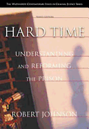 Hard Time: Understanding and Reforming the Prison - Johnson, Robert, Jr.
