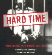 Hard Time: Voices from a State Prison, 1849-1914 - Genoways, Ted (Editor), and Dunn, James Taylor (Introduction by), and Conover, Ted (Foreword by)