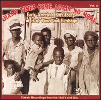 Hard Times Come Again No More, Vol. 2 - Various Artists