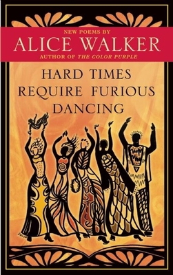 Hard Times Require Furious Dancing: New Poems - Walker, Alice