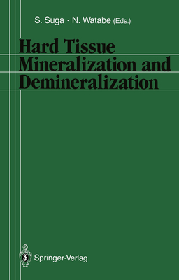 Hard Tissue Mineralization and Demineralization - Suga, Shoichi (Editor), and Watabe, Norimitsu (Editor)