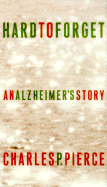 Hard to Forget: An Alzheimer's Story