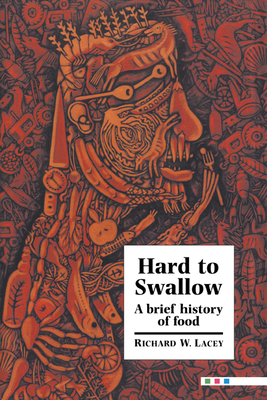 Hard to Swallow: A Brief History of Food - Lacey, Richard W