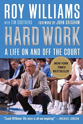 Hard Work: A Life on and Off the Court - Williams, Roy, and Crothers, Tim, and Grisham, John (Foreword by)