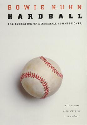 Hardball: The Education of a Baseball Commissioner - Kuhn, Bowie