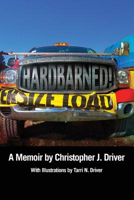 Hardbarned! One Man's Quest for Meaningful Work in the American South - Driver, Christopher J, and Driver, Terry N