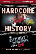Hardcore History: The Extremely Unauthorized Story of ECW