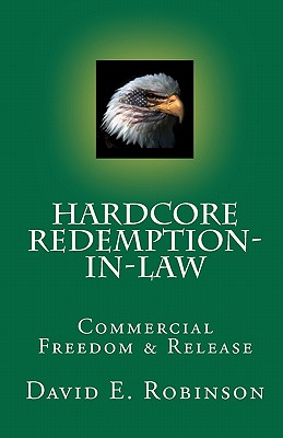 Hardcore Redemption-in-Law: Commercial Freedom & Release - Robinson, David E