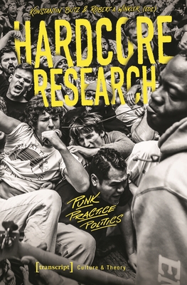 Hardcore Research: Punk, Practice, Politics - Butz, Konstantin (Editor), and Winkler, Robert A (Editor)