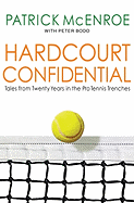Hardcourt Confidential: Tales from Twenty Years in the Pro Tennis Trenches