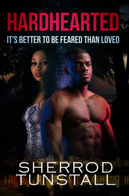 Hardhearted: It's Better to Be Feared Than Loved - Tunstall, Sherrod