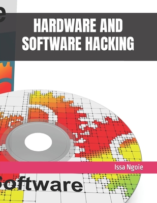 Hardware and Software Hacking - Ngoie, Issa