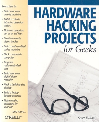 Hardware Hacking Projects for Geeks - Fullam, Scott