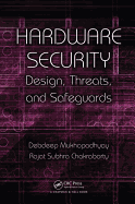 Hardware Security: Design, Threats, and Safeguards