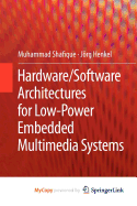 Hardware/Software Architectures for Low-Power Embedded Multimedia Systems