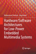 Hardware/Software Architectures for Low-Power Embedded Multimedia Systems