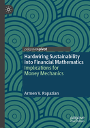Hardwiring Sustainability into Financial Mathematics: Implications for Money Mechanics