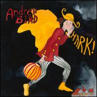 Hark! - Andrew Bird