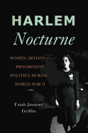 Harlem Nocturne: Women Artists & Progressive Politics During World War II