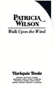 Harlequin Presents #1602: Walk Upon the Wind - Wilson, Patricia