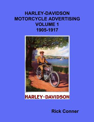 Harley-Davidson Motorcycle Advertising Vol 1: 1905-1917 - Conner, Rick