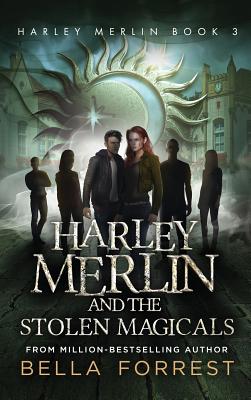 Harley Merlin 3: Harley Merlin and the Stolen Magicals - Forrest, Bella