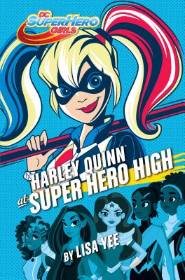 Harley Quinn at Super Hero High (DC Super Hero Girls) - Yee, Lisa