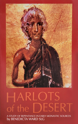 Harlots of the Desert: A Study of Repentance in Early Monastic Sources Volume 106 - Ward, Benedicta
