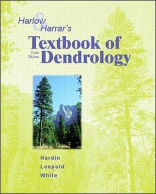 Harlow and Harrar's Textbook of Dendrology - Hardin, James W, and Leopold, Donald J, and White, Fred M