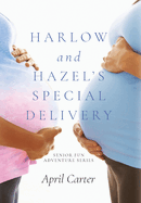 Harlow and Hazel's Special Delivery: Senior Fun Adventure Series