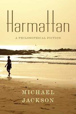 Harmattan: A Philosophical Fiction - Jackson, Michael