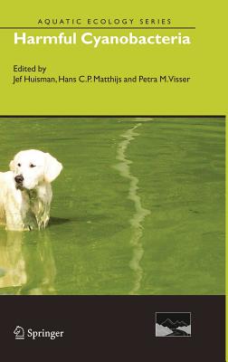 Harmful Cyanobacteria - Huisman, Jef (Editor), and Matthijs, Hans C P (Editor), and Visser, Petra M (Editor)