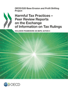 Harmful Tax Practices - Peer Review Reports on the Exchange of Information on Tax Rulings: Inclusive Framework on Beps: Action 5