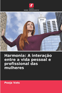 Harmonia: A interao entre a vida pessoal e profissional das mulheres