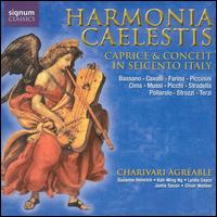 Harmonia Caelestis: Caprice & Conceit in Seicento Italy - Charivari Agrable; Jamie Savan (cornet); Kah-Ming Ng (organ); Kah-Ming Ng (harpsichord); Lynda Sayce (baroque guitar);...