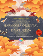 Harmonia oriental e natureza Livro para colorir 35 mandalas relaxantes para os amantes da cultura asitica: Incr?vel cole??o de mandalas orientais para sentir o equil?brio com a natureza