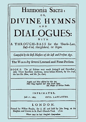 Harmonia Sacra or Divine Hymns and Dialogues. with a Through-Bass for the Theobro-Lute, Bass-Viol, Harpsichord or Organ. Book II. [Facsimile of the 1726 edition, printed by William Pearson.] - Purcell, Henry, MB, PhD (Composer), and King, Robert, M.D. (Composer), and Purcell, Daniel (Composer)