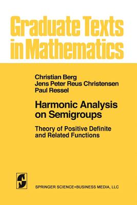 Harmonic Analysis on Semigroups: Theory of Positive Definite and Related Functions - van den Berg, C., and Christensen, J. P. R., and Ressel, P.