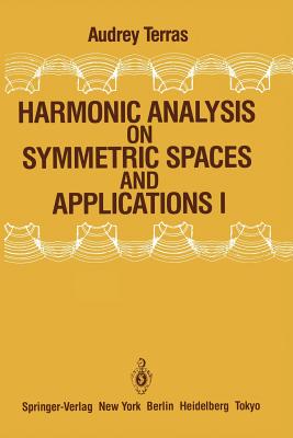 Harmonic Analysis on Symmetric Spaces and Applications I - Terras, Audrey