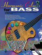 Harmonic Colours for Bass: A Musical Approach to Chord and Scale Relationships, Book & CD