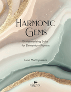 Harmonic Gems: 10 Mesmerizing Solos for Elementary Pianists