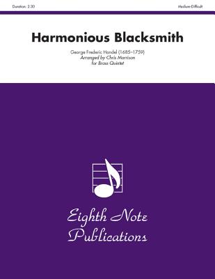 Harmonious Blacksmith: Score & Parts - Handel, George Frederick (Composer), and Morrison, Chris (Composer)